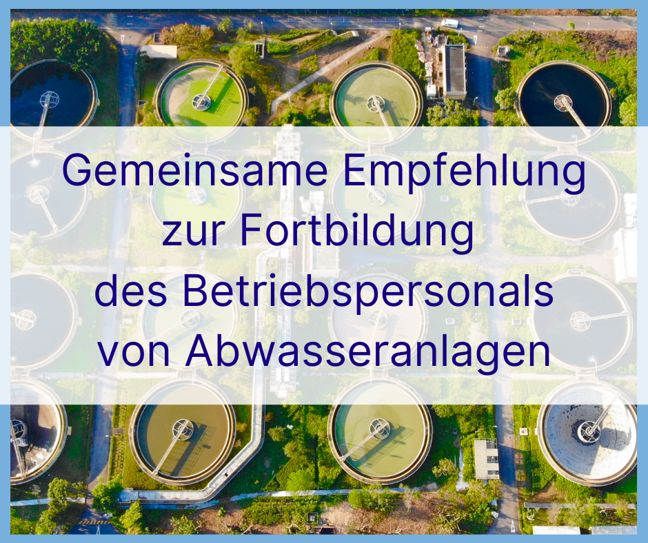 Read more about the article Gemeinsame Empfehlung zur Fortbildung des Betriebspersonals von Abwasseranlagen