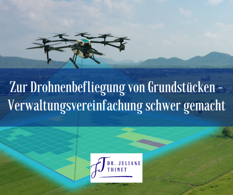 Read more about the article Zur Drohnenbefliegung von Grundstücken – Verwaltungsvereinfachung schwer gemacht