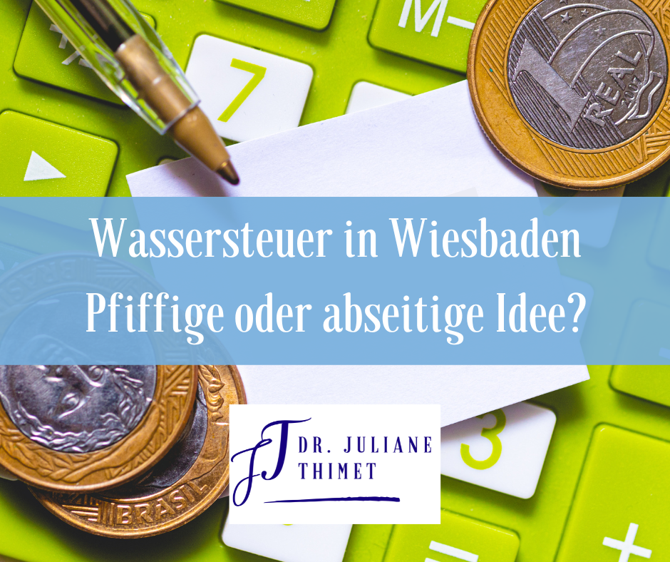 Read more about the article Wassersteuer in Wiesbaden – Pfiffige oder abseitige Idee?