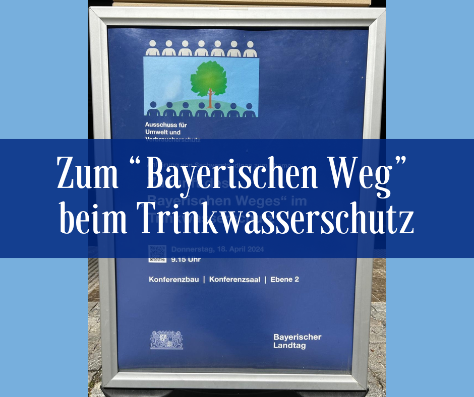 Read more about the article Zum „Bayerischen Weg“ beim Trinkwasserschutz