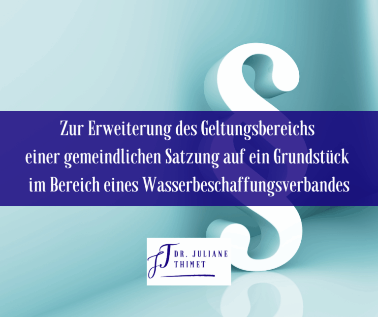 Mehr über den Artikel erfahren Zur Erweiterung des Geltungsbereichs einer gemeindlichen Satzung auf ein Grundstück im Bereich eines Wasserbeschaffungsverbandes